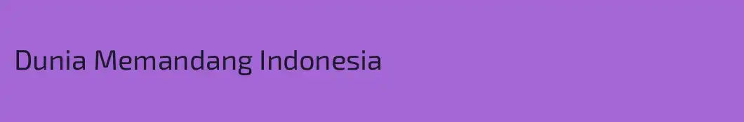 Dunia Memandang Indonesia
